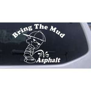 Bring The Mud Pee On Asphalt Off Road Car Window Wall Laptop Decal 