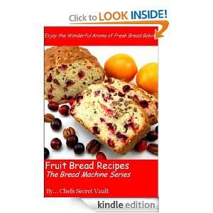 Fruit Bread Recipes   The Bread Machine Series Chefs Secret Vault 