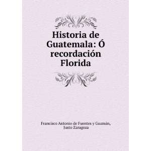  Historia de Guatemala Ã recordaciÃ³n Florida Justo 