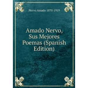  Amado Nervo, Sus Mejores Poemas (Spanish Edition) Nervo Amado 