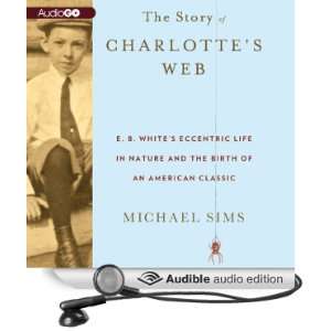  The Story of Charlottes Web E. B. Whites Eccentric Life 