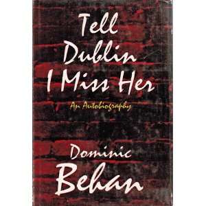  Tell Dublin I Miss Her Dominic Behan Books