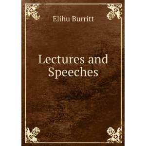  Lectures and Speeches Elihu Burritt Books