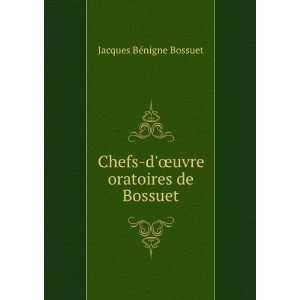  Åuvre oratoires de Bossuet Jacques BÃ©nigne Bossuet Books