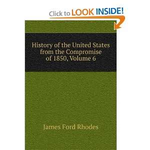   States from the Compromise of 1850, Volume 6 James Ford Rhodes Books