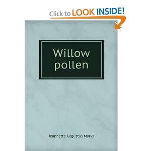  Willow pollen Jeannette Augustus Marks Books