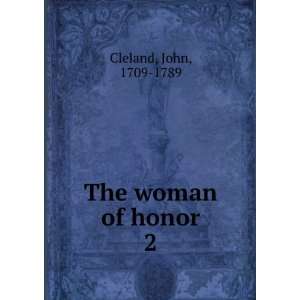  The woman of honor. 2 John, 1709 1789 Cleland Books
