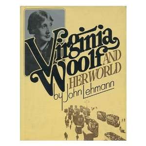  Virginia Woolf and Her World / John Lehmann John Lehmann Books