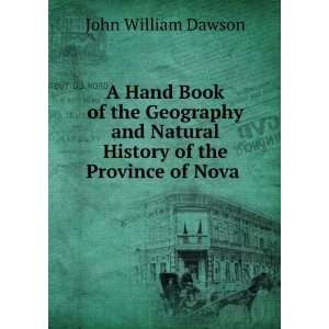   Natural History of the Province of Nova . John William Dawson Books
