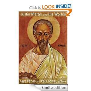 Justin Martyr and His Worlds Sara Parvis, Sara Parvis; Paul Foster 