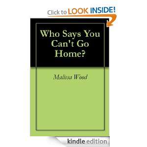 Who Says You Cant Go Home? Malissa Wood  Kindle Store