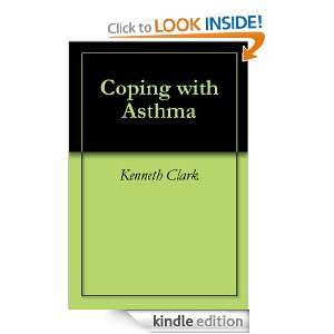 Coping with Asthma Kenneth Clark  Kindle Store