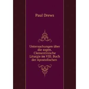   Liturgie im VIII. Buch der Apostolischen . Paul Drews Books