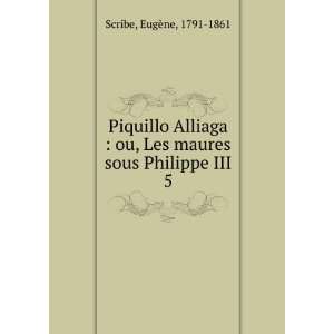   , Les maures sous Philippe III. 5 EugÃ¨ne, 1791 1861 Scribe Books