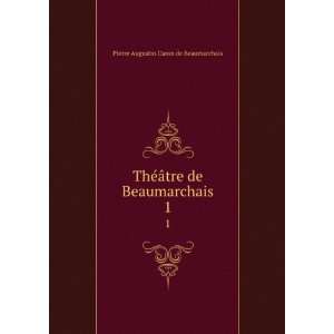   tre de Beaumarchais. 1 Pierre Augustin Caron de Beaumarchais Books