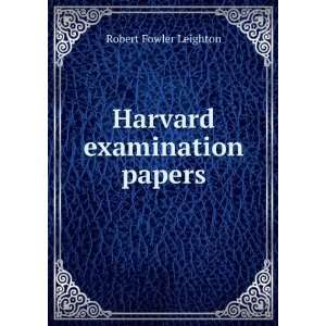  Harvard examination papers Robert Fowler Leighton Books