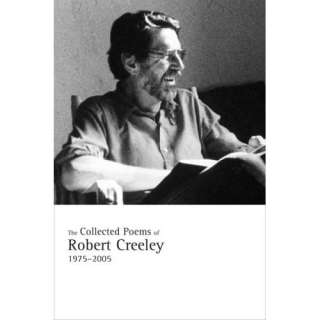 The Collected Poems of Robert Creeley, 1975 2005 Robert Creeley 