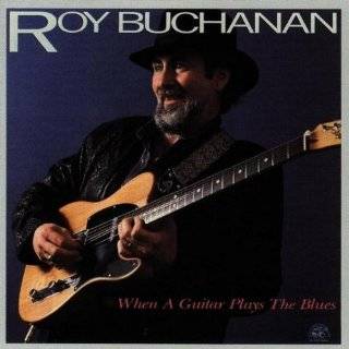 When a Guitar Plays the Blues by Roy Buchanan ( Audio CD   1990)