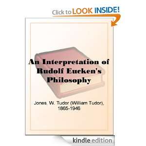 An Interpretation of Rudolf Euckens Philosophy William Tudor Jones 