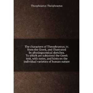   individual varieties of human nature Theophrastus Theophrastus Books