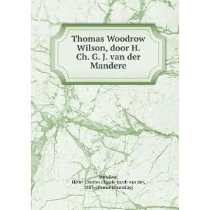  Thomas Woodrow Wilson, door H. Ch. G. J. van der Mandere 