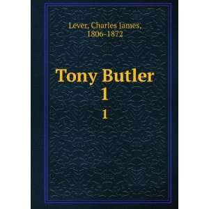  Tony Butler. 1 Charles James, 1806 1872 Lever Books