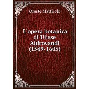  Lopera botanica di Ulisse Aldrovandi (1549 1605). Oreste 