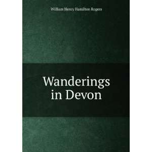  Wanderings in Devon William Henry Hamilton Rogers Books