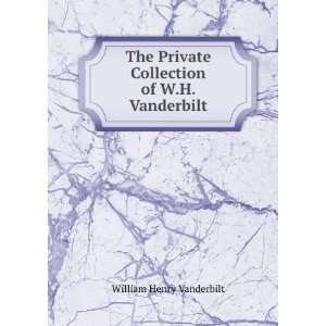   Private Collection of W.H. Vanderbilt William Henry Vanderbilt Books