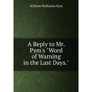   Warning in the Last Days.. William Wollaston Pym  Books