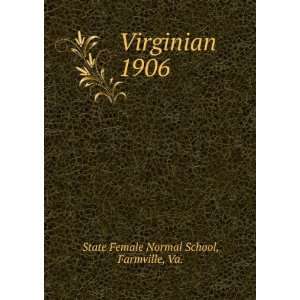  Virginian. 1906 Farmville, Va. State Female Normal School 
