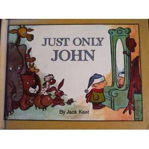  Just Only John Jack Kent Books