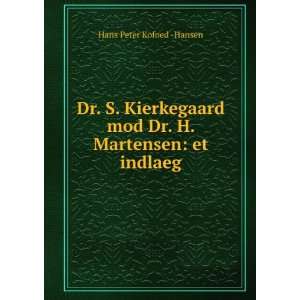  Dr. S. Kierkegaard mod Dr. H. Martensen et indlaeg Hans 