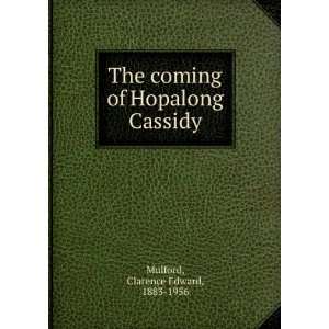  The coming of Hopalong Cassidy Clarence Edward Mulford 