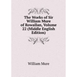  The Works of Sir William Mure of Rowallan, Volume 22 