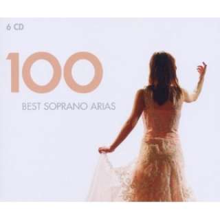  100 Best Soprano Arias 100 Best Soprano Arias