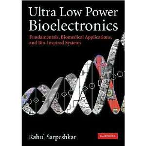 Rahul SarpeshkarsUltra Low Power Bioelectronics Fundamentals 