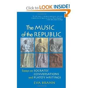 The Music of the Republic Essays on Socrates Conversations and Plato 