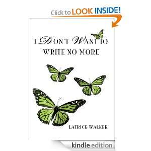 Dont Want To Write No More Latrice Walker  Kindle 
